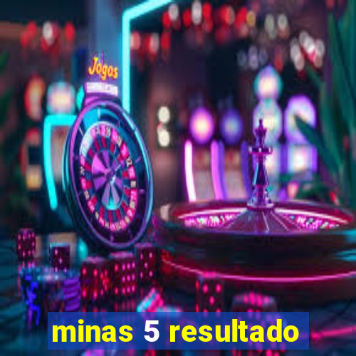 minas 5 resultado